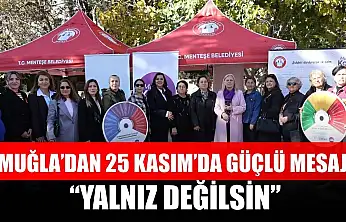 Muğla'dan 25 Kasım'da Güçlü Mesaj: 'Yalnız Değilsin'