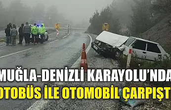 Muğla-Denizli Karayolu'nda Otobüs ile Otomobil Çarpıştı