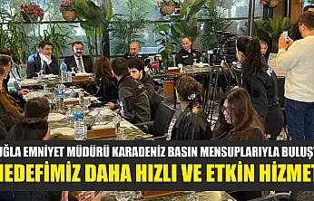Muğla Emniyet Müdürü Karadeniz basın mensuplarıyla buluştu: 'Hedefimiz daha hızlı ve etkin hizmet'