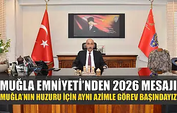 Muğla Emniyeti'nden 2026 Mesajı: 'Muğla'nın huzuru için aynı azimle görev başındayız'