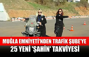 Muğla Emniyeti'nden Trafik Şube'ye 25 yeni 'Şahin' takviyesi