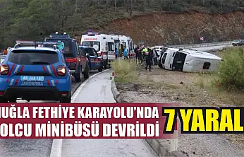 Muğla Fethiye Karayolu'nda Yolcu Minibüsü Devrildi: 7 Yaralı