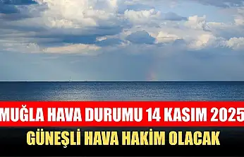 Muğla Hava Durumu 14 Kasım 2025: Güneşli Hava Hakim Olacak