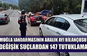 Muğla Jandarmasının Aralık ayı bilançosu: Değişik suçlardan 147 tutuklama