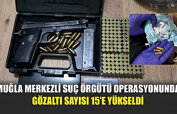 Muğla Merkezli Suç Örgütü Operasyonunda Gözaltı Sayısı 15'e Yükseldi