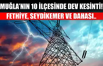 Muğla'nın 10 ilçesinde dev elektrik kesintisi! Fethiye, Seydikemer.. 2 Aralık 2025
