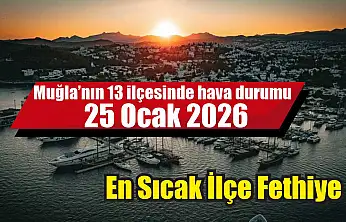 Muğla'nın 13 ilçesinde hava durumu 25 Ocak 2026