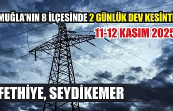 Muğla'nın 8 ilçesinde 2 günlük dev kesinti! Fethiye, Seydikemer.. 11-12 Kasım 2025