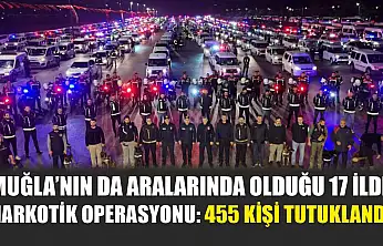Muğla'nın da Aralarında Olduğu 17 İlde Narkotik Operasyonu: 455 Kişi Tutuklandı