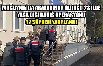 Muğla'nın da Aralarında Olduğu 23 İlde Yasa Dışı Bahis Operasyonu: 42 Şüpheli Yakalandı