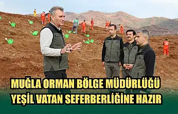 Muğla Orman Bölge Müdürlüğü Yeşil Vatan Seferberliğine Hazır