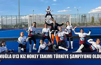 Muğla U13 Kız Hokey Takımı Türkiye şampiyonu oldu