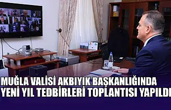 Muğla Valisi Akbıyık Başkanlığında yeni yıl tedbirleri toplantısı yapıldı