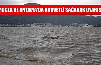 Muğla ve Antalya'da kuvvetli sağanak uyarısı