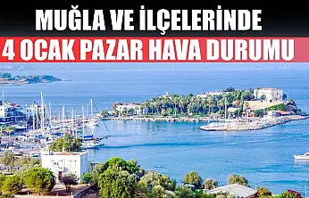 Muğla ve İlçelerinde 4 Ocak Pazar Hava Durumu