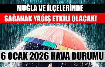 Muğla ve İlçelerinde Sağanak Yağış Etkili Olacak! 6 Ocak 2026 Hava Durumu