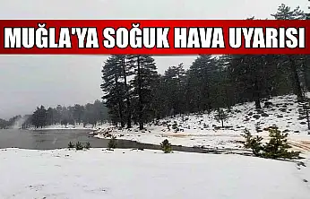 Muğla'ya soğuk hava uyarısı
