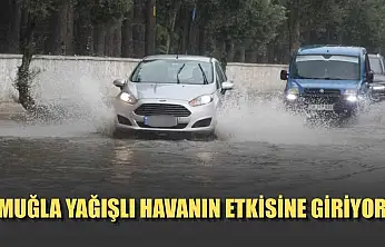 Muğla yağışlı havanın etkisine giriyor