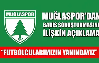 Muğlaspor'dan Bahis Soruşturmasına İlişkin Açıklama: 'Futbolcularımızın Yanındayız'