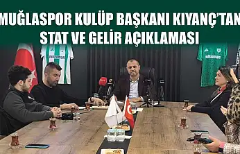 Muğlaspor Kulüp Başkanı Kıyanç'tan stat ve gelir açıklaması
