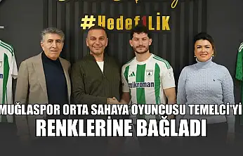 Muğlaspor orta sahaya oyuncusu Temelci'yi renklerine bağladı