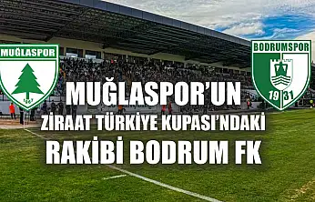 Muğlaspor'un Ziraat Türkiye Kupası'ndaki rakibi Bodrum FK