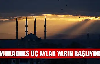 Mukaddes üç aylar yarın başlıyor