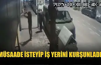 Müsaade isteyip iş yerini kurşunladı