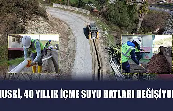 MUSKİ, 40 yıllık içme suyu hatları değişiyor