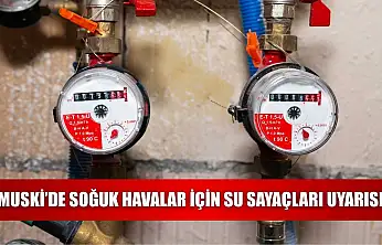 MUSKİ'de soğuk havalar için su sayaçları uyarısı