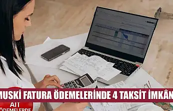 MUSKİ fatura ödemelerinde 4 taksit imkânı
