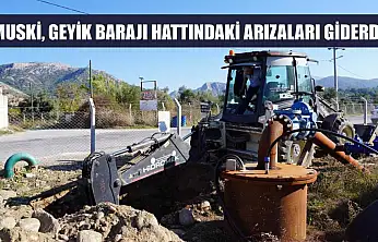 MUSKİ, Geyik Barajı hattındaki arızaları giderdi