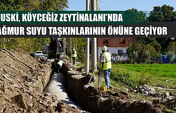 MUSKİ, Köyceğiz Zeytinalanı'nda Yağmur Suyu Taşkınlarının Önüne Geçiyor