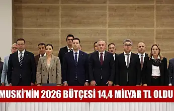 MUSKİ'nin 2026 Bütçesi 14,4 Milyar TL Oldu