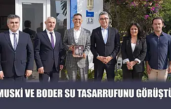 MUSKİ ve BODER Su Tasarrufunu Görüştü