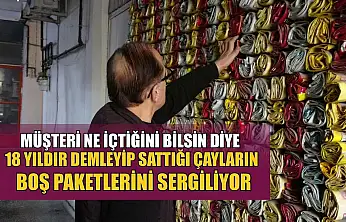 Müşteri ne içtiğini bilsin diye 18 yıldır demleyip sattığı çayların boş paketlerini sergiliyor
