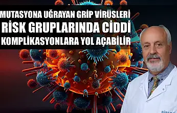Mutasyona uğrayan grip virüsleri, risk gruplarında ciddi komplikasyonlara yol açabilir