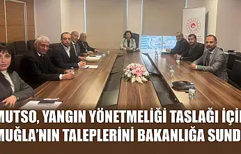 MUTSO, Yangın Yönetmeliği Taslağı İçin Muğla'nın Taleplerini Bakanlığa Sundu