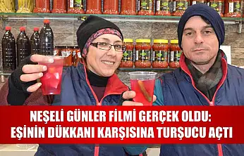 Neşeli Günler filmi gerçek oldu: Eşinin dükkanı karşısına turşucu açtı
