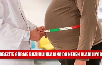 Obezite görme bozukluklarına da neden olabiliyor