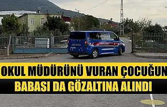 Okul müdürünü vuran çocuğun babası da gözaltına alındı