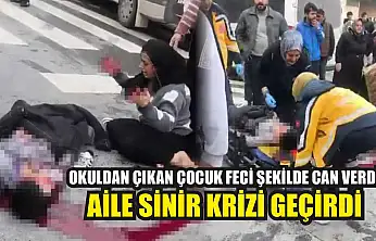 Okuldan çıkan çocuk feci şekilde can verdi: Aile sinir krizi geçirdi