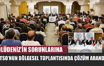 Ölüdeniz'in Sorunlarına FTSO'nun Bölgesel Toplantısında Çözüm Arandı