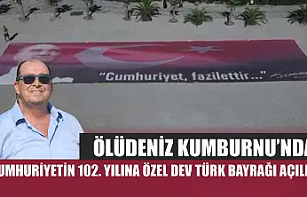 Ölüdeniz Kumburnu'nda Cumhuriyetin 102. Yılına Özel Dev Türk Bayrağı Açıldı
