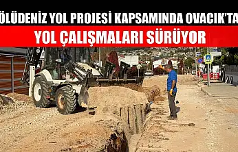 Ölüdeniz Yol Projesi Kapsamında Ovacık'ta Yol Çalışmaları Sürüyor