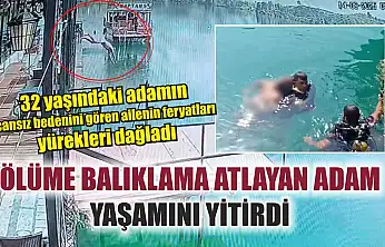 Ölüme balıklama atlayan adam yaşamını yitirdi