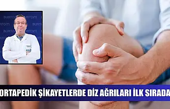 Ortapedik şikayetlerde diz ağrıları ilk sırada
