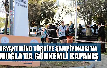 Oryantiring Türkiye Şampiyonası'na Muğla'da görkemli kapanış
