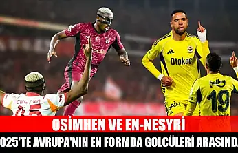 Osimhen ve En-Nesyri, 2025'te Avrupa'nın en formda golcüleri arasında