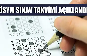 ÖSYM sınav takvimi açıklandı